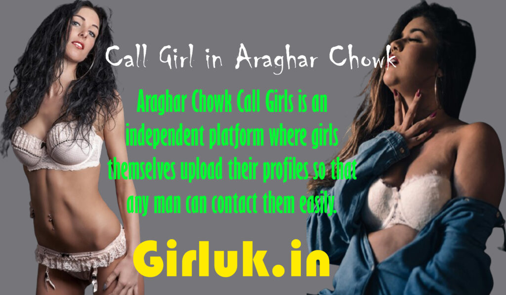 Call Girls in Araghar Chowk