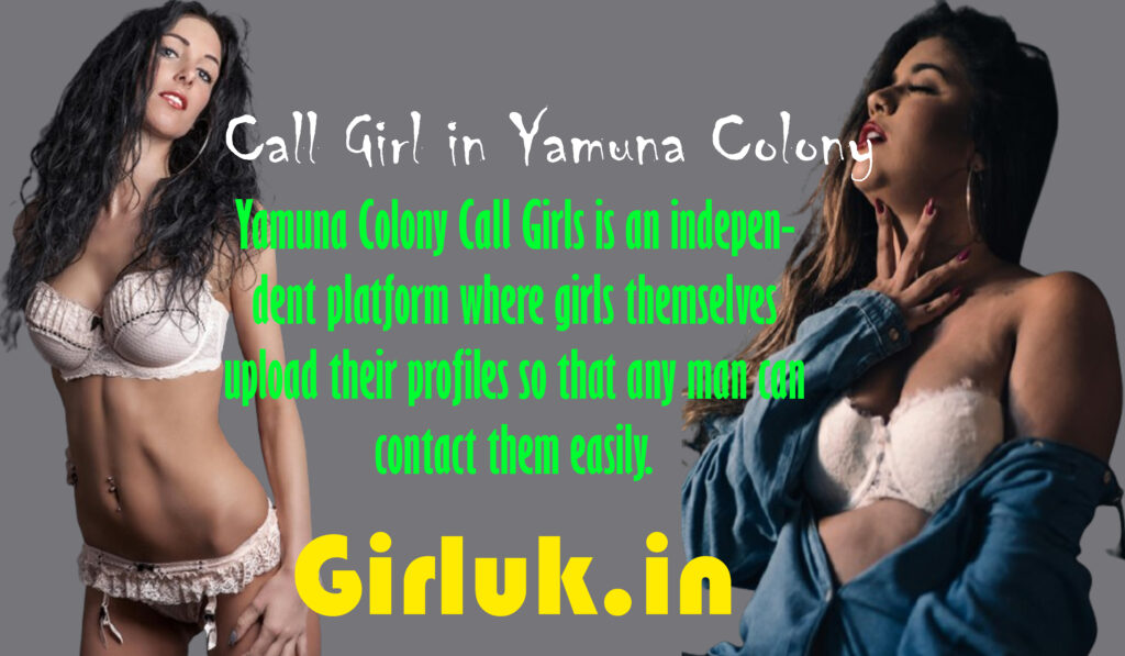 call girls in Yamuna Colony