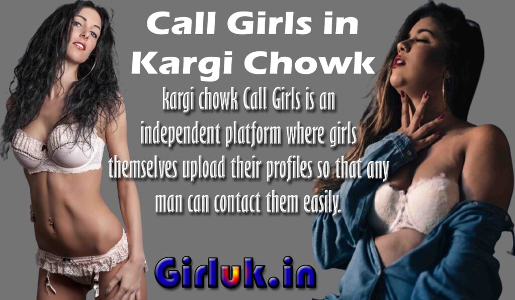 call girls in Kargi Chowka